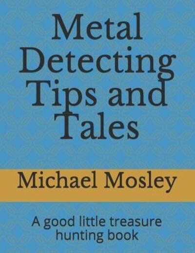 Cover for Dr Michael Mosley · Metal Detecting Tips and Tales (Paperback Bog) (2019)