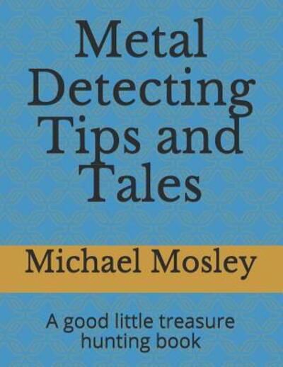 Cover for Dr Michael Mosley · Metal Detecting Tips and Tales (Paperback Book) (2019)