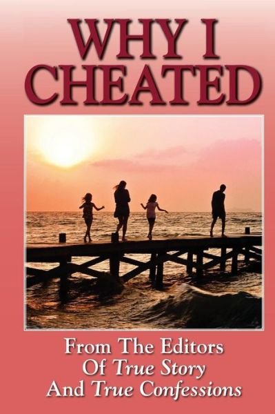 Cover for Editors of True Story and True Confessio · Why I Cheated (Pocketbok) (2019)