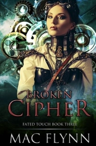 Broken Cipher (Fated Touch Book 3) - Fated Touch - Mac Flynn - Bücher - Independently Published - 9781080046119 - 12. Juli 2019