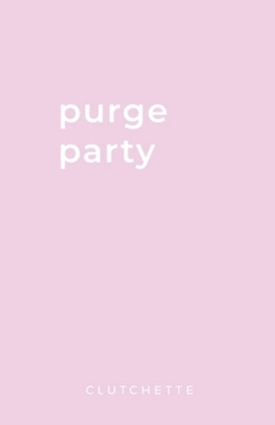 Cover for Clutchette Publishing · Purge Party (Paperback Book) (2019)