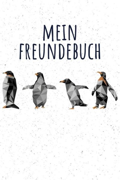 Cover for Freundschaft Notizbücher · MEIN FREUNDEBUCH Tolles Freundschaftsbuch mit kleinen Pinguinen | 110 Seiten zum Ausfüllen | Format 6x9 Zoll, DIN A5 | Soft Cover matt | (Paperback Book) (2019)