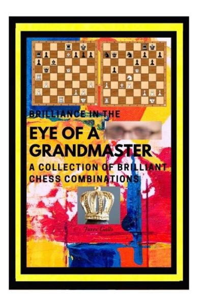 Cover for Jurex Gallo · Brilliance in the Eye of a Grandmaster (Paperback Book) (2019)