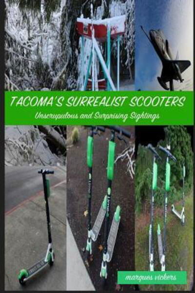 Tacoma's Surrealist Scooters - Marques Vickers - Books - Independently Published - 9781090636119 - March 15, 2019
