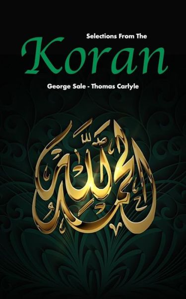 Selections from the Koran - George Sale - Kirjat - INDEPENDENTLY PUBLISHED - 9781091051119 - keskiviikko 20. maaliskuuta 2019