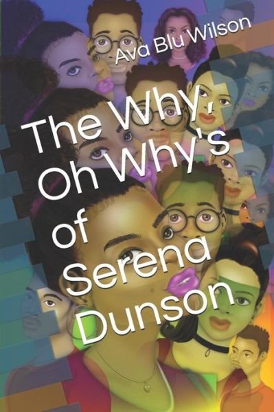 Cover for Ava Blu Wilson · The Why, Oh Why's of Serena Dunson (Taschenbuch) (2019)