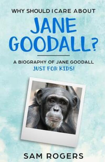 Cover for Sam Rogers · Why Should I Care About Jane Goodall? (Taschenbuch) (2019)