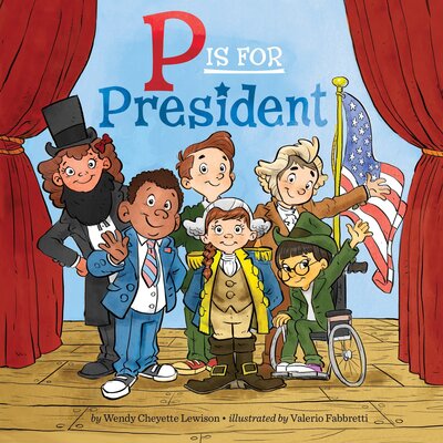 Cover for Wendy Cheyette Lewison · P Is for President (Paperback Book) (2016)