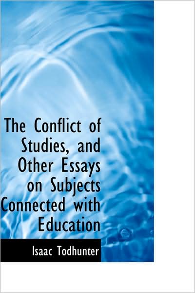 Cover for Isaac Todhunter · The Conflict of Studies, and Other Essays on Subjects Connected with Education (Gebundenes Buch) (2009)