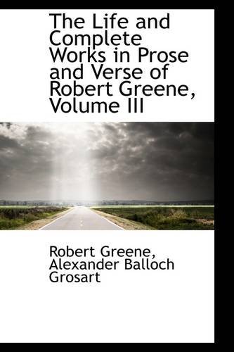 Cover for Robert Greene · The Life and Complete Works in Prose and Verse of Robert Greene, Volume III (Paperback Bog) (2009)