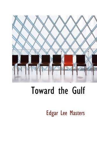 Cover for Edgar Lee Masters · Toward the Gulf (Paperback Book) (2009)