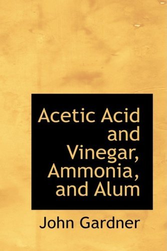 Cover for John Gardner · Acetic Acid and Vinegar, Ammonia, and Alum (Innbunden bok) (2009)