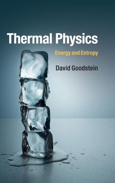 Thermal Physics: Energy and Entropy - Goodstein, David (California Institute of Technology) - Books - Cambridge University Press - 9781107080119 - February 19, 2015