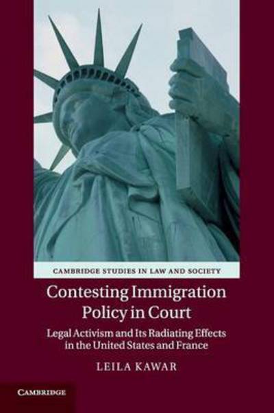 Cover for Kawar, Leila (Bowling Green State University, Ohio) · Contesting Immigration Policy in Court: Legal Activism and its Radiating Effects in the United States and France - Cambridge Studies in Law and Society (Paperback Book) (2016)