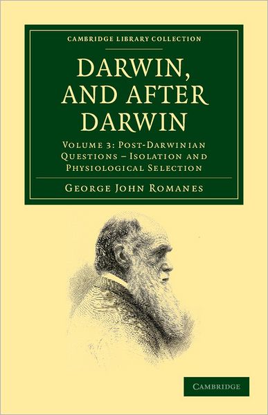 Cover for George John Romanes · Darwin, and after Darwin: An Exposition of the Darwinian Theory and Discussion of Post-Darwinian Questions - Darwin, and after Darwin 3 Volume Set (Paperback Book) (2011)