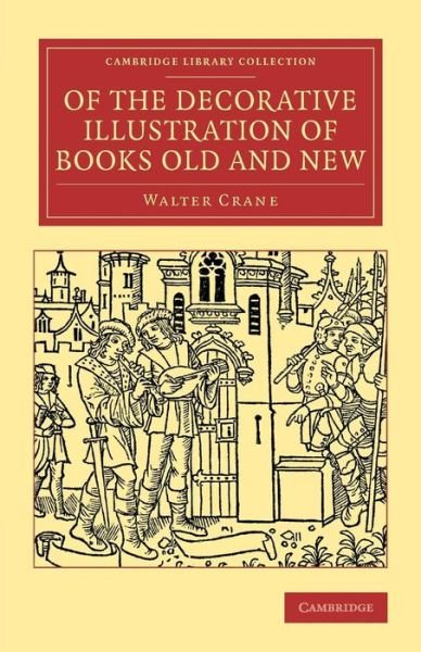 Cover for Walter Crane · Of the Decorative Illustration of Books Old and New - Cambridge Library Collection - History of Printing, Publishing and Libraries (Pocketbok) (2014)
