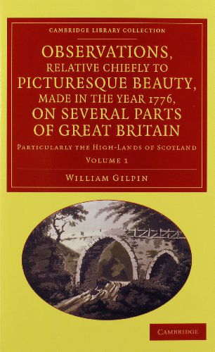 Cover for William Gilpin · Observations, Relative Chiefly to Picturesque Beauty, Made in the Year 1776, on Several Parts of Great Britain 2 Volume Set: Particularly the High-Lands of Scotland - Cambridge Library Collection - Art and Architecture (Book pack) (2014)