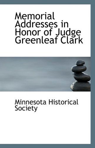 Cover for Minnesota Historical Society · Memorial Addresses in Honor of Judge Greenleaf Clark (Paperback Book) (2009)