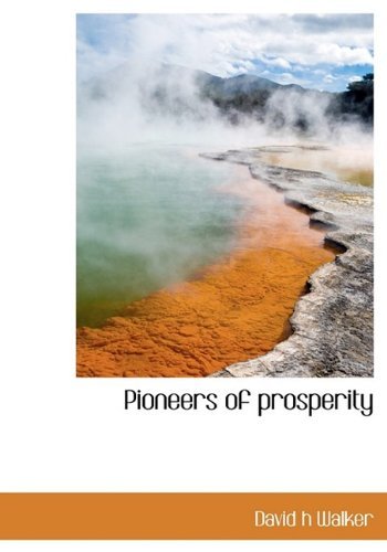 Pioneers of Prosperity - Walker - Books - BiblioLife - 9781115351119 - October 23, 2009