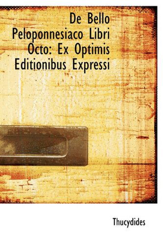 Cover for Thucydides · De Bello Peloponnesiaco Libri Octo: Ex Optimis Editionibus Expressi (Paperback Book) [Ancient Greek edition] (2011)