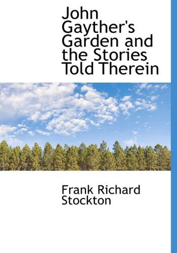 Cover for Frank Richard Stockton · John Gayther's Garden and the Stories Told Therein (Hardcover Book) (2009)