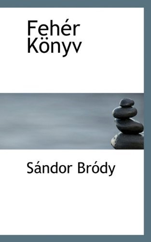 Cover for Sándor Bródy · Fehér Könyv (Paperback Book) [Hungarian edition] (2009)
