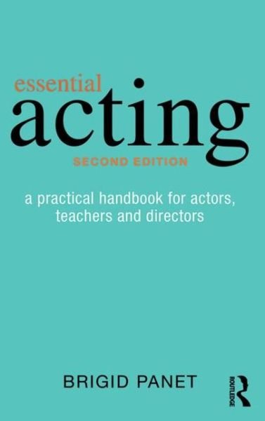 Cover for Panet, Brigid (RADA, UK) · Essential Acting: A Practical Handbook for Actors, Teachers and Directors (Taschenbuch) (2015)