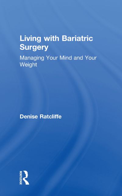 Cover for Denise Ratcliffe · Living with Bariatric Surgery: Managing your mind and your weight (Hardcover Book) (2018)