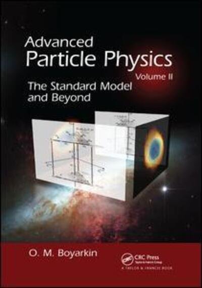 Cover for Oleg Boyarkin · Advanced Particle Physics Volume II: The Standard Model and Beyond (Paperback Book) (2018)