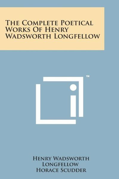 Cover for Henry Wadsworth Longfellow · The Complete Poetical Works of Henry Wadsworth Longfellow (Paperback Book) (2014)