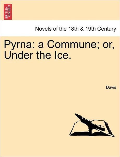 Cover for Paul K Davis · Pyrna: a Commune; Or, Under the Ice. (Paperback Book) (2011)