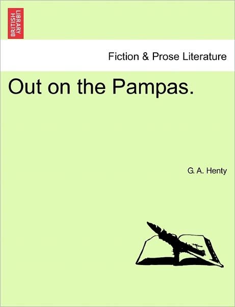 Cover for G a Henty · Out on the Pampas. (Paperback Book) (2011)