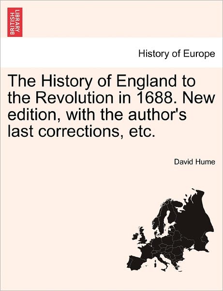 Cover for Hume, David (Burapha University Thailand) · The History of England to the Revolution in 1688. New Edition, with the Author's Last Corrections, Etc. (Taschenbuch) (2011)