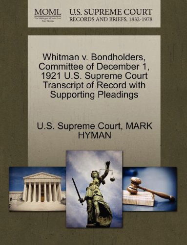 Cover for Mark Hyman · Whitman V. Bondholders, Committee of December 1, 1921 U.s. Supreme Court Transcript of Record with Supporting Pleadings (Paperback Book) (2011)