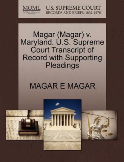 Cover for Magar E Magar · Magar (Magar) V. Maryland. U.s. Supreme Court Transcript of Record with Supporting Pleadings (Paperback Book) (2011)