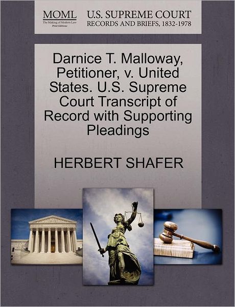Cover for Herbert Shafer · Darnice T. Malloway, Petitioner, V. United States. U.s. Supreme Court Transcript of Record with Supporting Pleadings (Paperback Book) (2011)