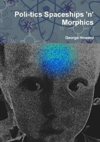 Cover for George Howard · Poli-Tics Spaceships 'n' Morphics (Buch) (2013)