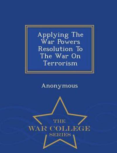 Cover for United States Congre · Applying the War Powers Resolution to Th (Paperback Book) (2015)