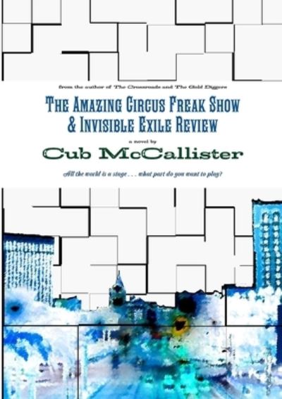 Amazing Circus Freak Show & Invisible Exile Review - Cub McCallister - Libros - Lulu Press, Inc. - 9781300337119 - 10 de agosto de 2012