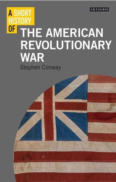 Cover for Stephen Conway · A Short History of the American Revolutionary War - Short Histories (Pocketbok) (2022)