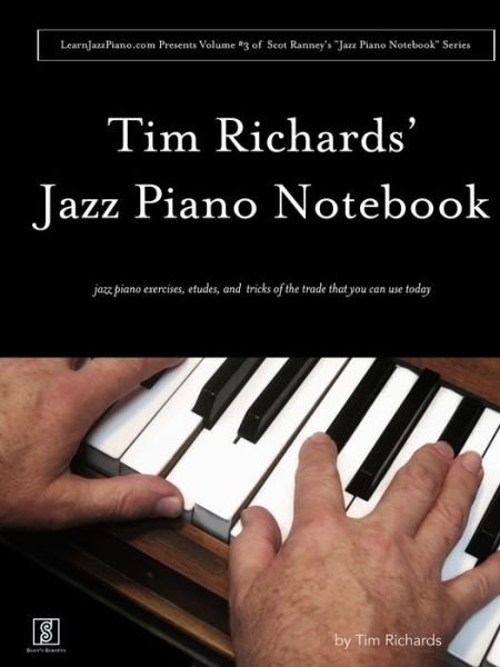 Cover for Tim Richards · Tim Richard's Jazz Piano Notebook - Volume 3 of Scot Ranney's &quot;Jazz Piano Notebook Series&quot; (Paperback Bog) (2017)