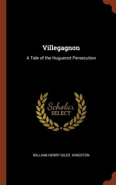 Cover for William Henry Giles Kingston · Villegagnon (Hardcover Book) (2017)