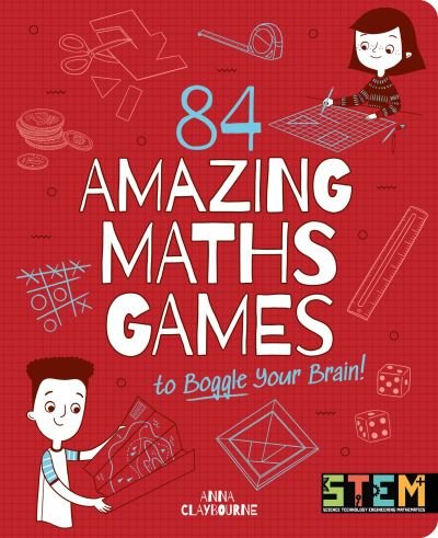 Cover for Anna Claybourne · 84 Amazing Maths Games to Boggle Your Brain! - STEM in Action (Paperback Book) (2022)