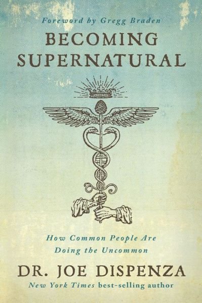 Cover for Dr. Joe Dispenza · Becoming Supernatural How Common People Are Doing the Uncommon (Paperback Book) (2019)