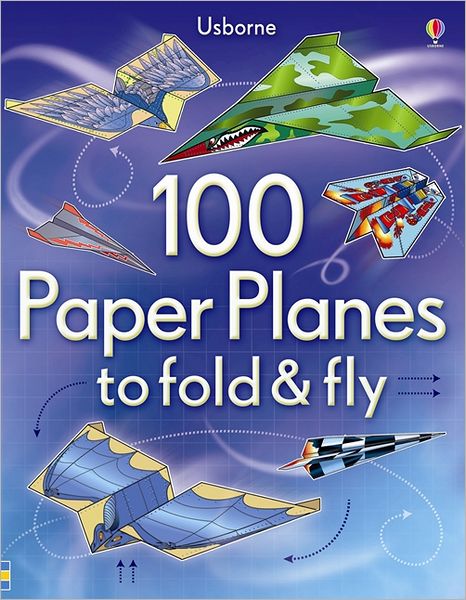 100 Paper Planes to Fold and Fly - Fold and Fly - Sam Baer - Books - Usborne Publishing Ltd - 9781409551119 - July 1, 2012