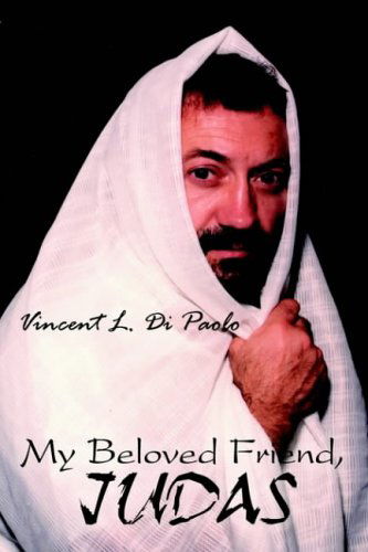 Cover for Vincent L. Di Paolo · My Beloved Friend, Judas (Hardcover Book) (2004)