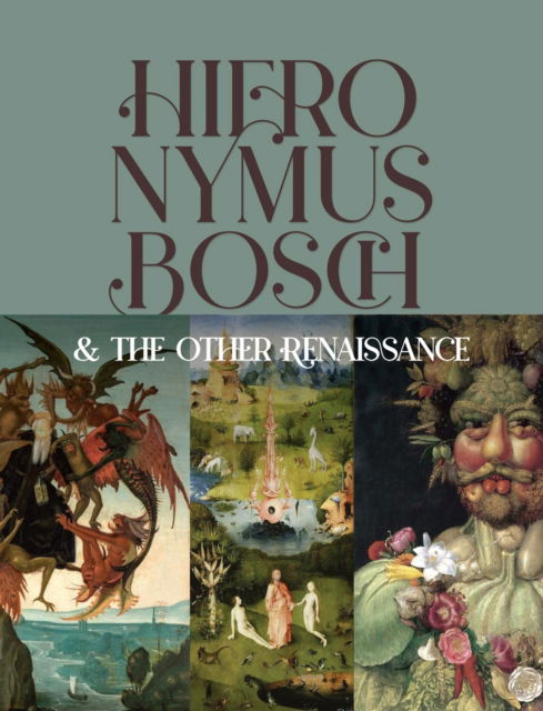 Bernard Aikema · Hieronymus Bosch & the Other Renaissance (Hardcover Book) (2024)