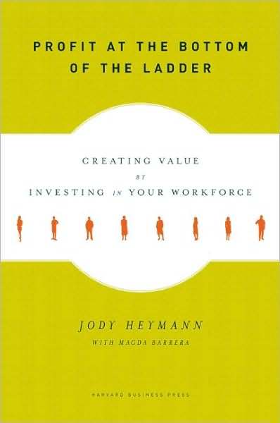 Cover for Heymann, Jody, M.D. · Profit at the Bottom of the Ladder: Creating Value by Investing in Your Workforce (Gebundenes Buch) (2010)