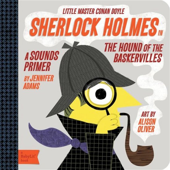 Little Master Conan Doyle Sherlock Holmes: A Sounds Primer - Jennifer Adams - Books - Gibbs M. Smith Inc - 9781423634119 - July 1, 2013