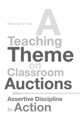 Cover for Raymond ''c'' Tidd · A Teaching Theme on Classroom Auctions: Assertive Discipline in Action (Paperback Bog) (2007)